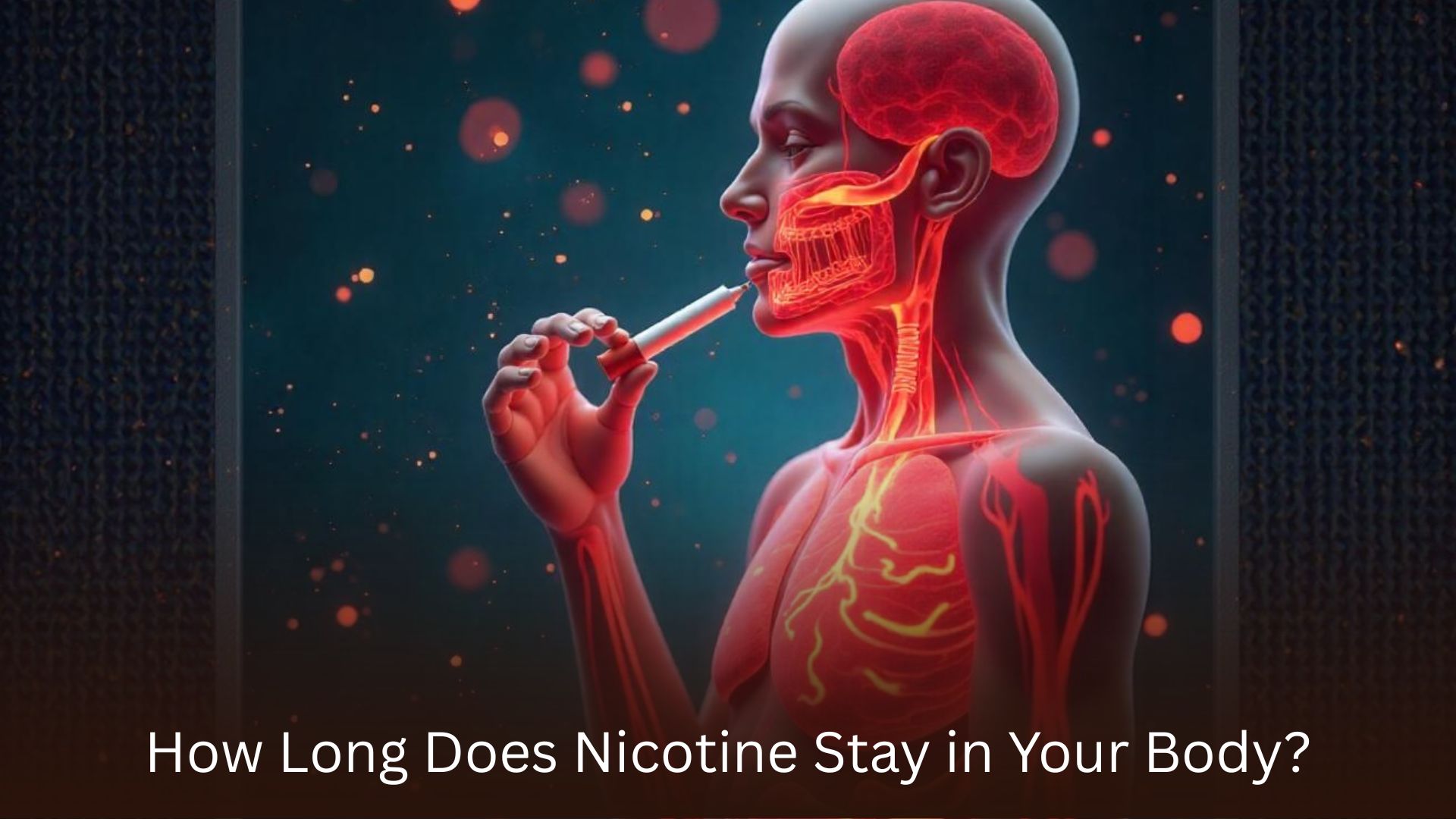 How Long Does Nicotine Stay in Your Body