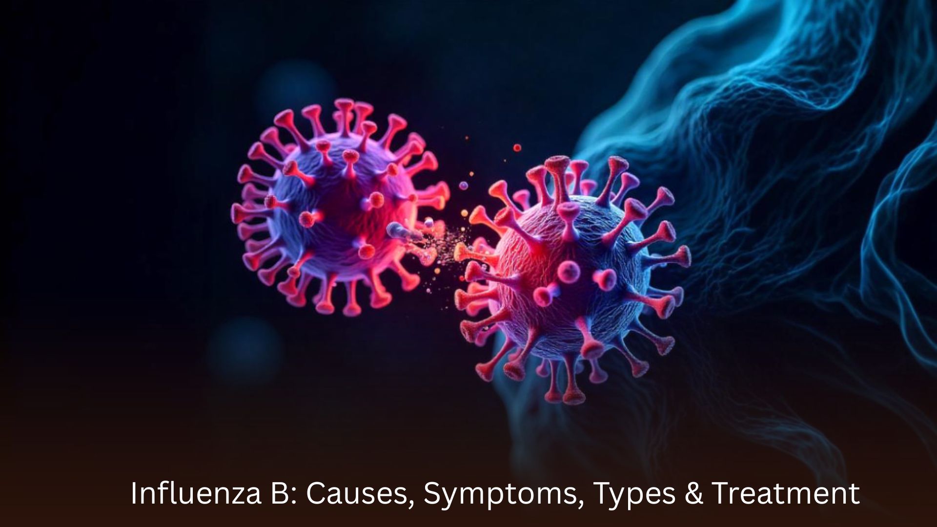Influenza B Causes, Symptoms, Types & Treatment