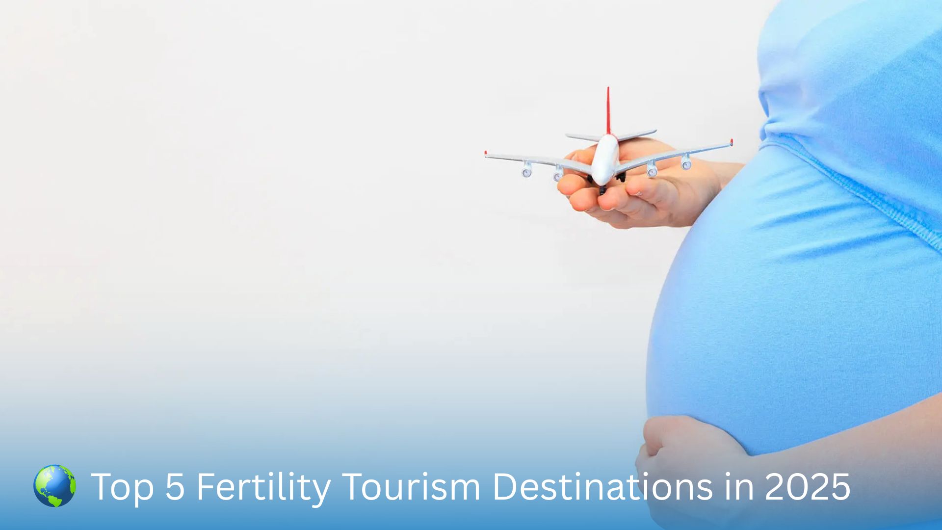 Top 5 Fertility Tourism Destinations in 2025